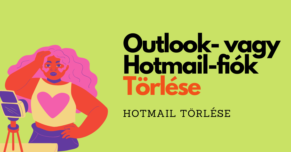 Hotmail Fiók Törlése 2026 – Microsoft Fiók Megszüntetése